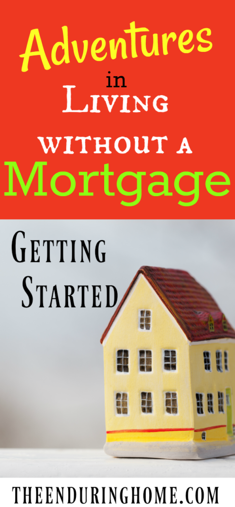 no mortgage, debt free, living without a mortgage, getting started, tiny home, tiny living, minimalism, debt free house